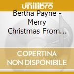 Bertha Payne - Merry Christmas From Me To You cd musicale di Bertha Payne