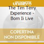 The Tim Terry Experience - Born Ii Live cd