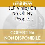 (LP Vinile) Oh No Oh My - People Problems vinile