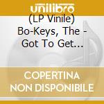 (LP Vinile) Bo-Keys, The - Got To Get Back! [Lp] vinile