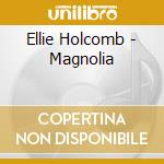 Ellie Holcomb - Magnolia cd musicale di Ellie Holcomb