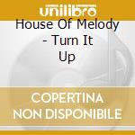 House Of Melody - Turn It Up cd