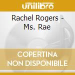 Rachel Rogers - Ms. Rae
