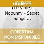 (LP Vinile) Nobunny - Secret Songs: Reflections From The Ear M vinile