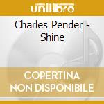 Charles Pender - Shine cd
