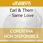 Earl & Them - Same Love cd