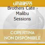 Brothers Cate - Malibu Sessions