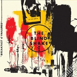 Blind Shake (The) - Breakfast Of Failures cd musicale di Shake Blind