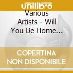 Various Artists - Will You Be Home For Christmas cd