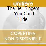 The Bell Singers - You Can'T Hide cd