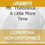 Mt. Thelonious - A Little More Time cd