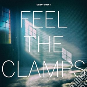 Spray Paint - Feel The Clamps cd musicale di Spray Paint