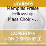 Memphis Praise Fellowship Mass Choir - Be Still cd musicale di Memphis Praise Fellowship Mass Choir