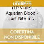 (LP Vinile) Aquarian Blood - Last Nite In Paradise lp vinile di Aquarian Blood