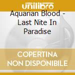 Aquarian Blood - Last Nite In Paradise