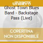 Ghost Town Blues Band - Backstage Pass (Live) cd