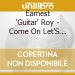 Earnest 'Guitar' Roy - Come On Let'S Juke cd