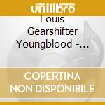 Louis Gearshifter Youngblood - Louis Gearshifter Youngblood cd