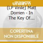 (LP Vinile) Matt Dorrien - In The Key Of Grey vinile