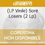 (LP Vinile) Sore Losers (2 Lp) lp vinile