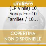 (LP Vinile) 10 Songs For 10 Families / 10 Canciones / Various vinile
