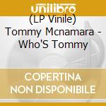 (LP Vinile) Tommy Mcnamara - Who'S Tommy lp vinile