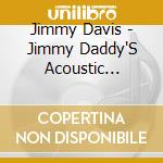 Jimmy Davis - Jimmy Daddy'S Acoustic Songlist, Vol. 3 cd