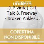 (LP Vinile) Girl Talk & Freeway - Broken Ankles Ep vinile