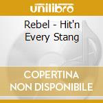 Rebel - Hit'n Every Stang cd musicale di Rebel