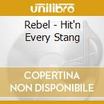 Rebel - Hit'n Every Stang cd