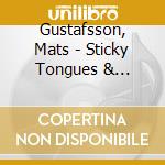 Gustafsson, Mats - Sticky Tongues & Kitchen cd