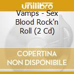 Vamps (The) - Sex Blood Rock'n Roll (2 Cd) cd