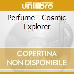 Perfume - Cosmic Explorer cd musicale di Perfume
