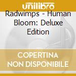 Radwimps - Human Bloom: Deluxe Edition cd