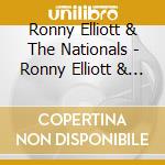 Ronny Elliott & The Nationals - Ronny Elliott & The Nationals cd musicale di Ronny Elliott & The Nationals