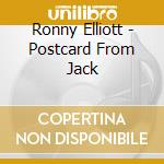 Ronny Elliott - Postcard From Jack cd