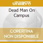 Dead Man On Campus cd