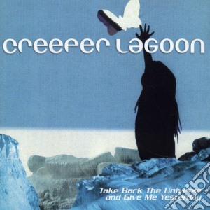 Creeper Lagoon - Take Back The Universe And Give Me Yesterday cd musicale