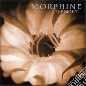 Morphine - The Night cd musicale di Morphine