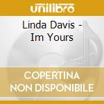 Linda Davis - Im Yours cd musicale di Linda Davis