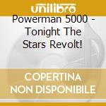 Powerman 5000 - Tonight The Stars Revolt! cd
