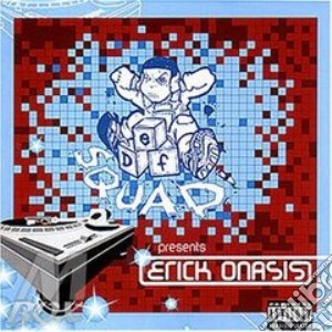Def Squad Presents Erick Onasis - Def Squad Presents Erick Onasis cd musicale di Squad Def