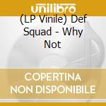 (LP Vinile) Def Squad - Why Not lp vinile