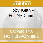 Toby Keith - Pull My Chain cd