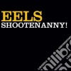 Eels - Shootenanny! cd