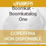 Boomkat - Boomkatalog One cd