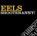 Eels - Shootenanny!