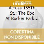 Across 155Th St.: The Ebc At Rucker Park / O.S.T. cd