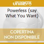 Powerless (say What You Want) cd musicale di FURTADO NELLY