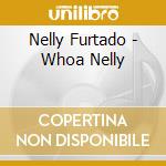 Nelly Furtado - Whoa Nelly cd
